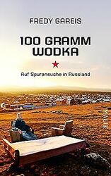 100 Gramm Wodka: Auf Spurensuche in Russland von Gareis,... | Buch | Zustand gut*** So macht sparen Spaß! Bis zu -70% ggü. Neupreis ***