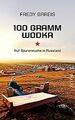 100 Gramm Wodka: Auf Spurensuche in Russland von Gareis,... | Buch | Zustand gut
