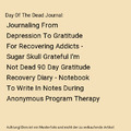 Day Of The Dead Journal: Journaling From Depression To Gratitude For Recovering 