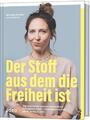 Der Stoff, aus dem die Freiheit ist | Nathalie Schaller (u. a.) | Deutsch | Buch