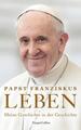 LEBEN. Meine Geschichte in der Geschichte | Papst Franziskus | 2024 | deutsch