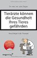 Tierärzte können die Gesundheit Ihres Tieres gefährden: ... | Buch | Zustand gut