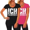 Frauen Girls T-Shirt ICH MUSS GAR NIX Spaß Sprüche Spruch Fun Geschenk cool 