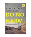 Do No Harm: The Opioid Epidemic, Harry Wiland, Peter Segall, M. D. Lewis Nelson