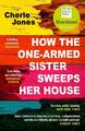 How the One-Armed Sister Sweeps Her House - Cherie Jones - 9781472268792