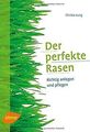 Der perfekte Rasen: Richtig anlegen und pflegen von Lung... | Buch | Zustand gut