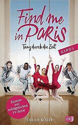 Find me in Paris - Tanz durch die Zeit (Band 2): Da... | Buch | Zustand sehr gut*** So macht sparen Spaß! Bis zu -70% ggü. Neupreis ***