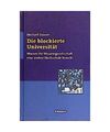 Die blockierte Universität: Warum die Wissensgesellschaft eine andere Hochschul