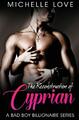 The Reconstruction of Cyprian A Bad Boy Billionaire Romance Michelle Love Buch
