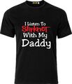 I LISTEN TO SLIPKNOT WITH MY DADDY LUSTIGER HUMOR PARTY GESCHENK BAUMWOLLE T-SHIRT
