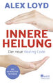 Alex Loyd; Barbara Imgrund / Innere Heilung: Der neue Healing Code