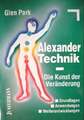 Alexander- Technik. Die Kunst der Veränderung. Grundlagen, Anwendungen, Buch