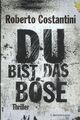 Buch: Du bist das Böse, Costantini, Roberto. 2012, C. Bertelsmann Verlag