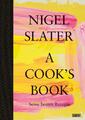 Nigel Slater A Cook’s Book (Deutsche Ausgabe): Seine besten Rezepte