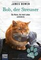Bob, der Streuner: Die Katze, die mein Leben veränderte ... | Buch | Zustand gut