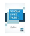 The Woman In White (Volume I), Wilkie Collins