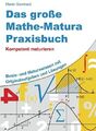 Das große Mathe-Matura Praxisbuch: Kompetent maturieren