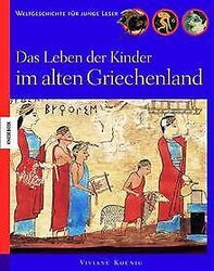 Das Leben der Kinder im alten Griechenland: Weltgeschich... | Buch | Zustand gutGeld sparen & nachhaltig shoppen!