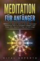 Meditation für Anfänger: Meditieren und autogenes Training für maximale...