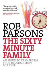 Die sechzigminütige Familie: Eine Stunde, um Ihre Beziehungen für immer zu verändern, Rob Pa