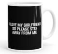 I Love My Girlfriend So Please Stay Away From Me lustige Kaffeetasse Teetasse