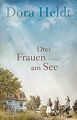 Drei Frauen am See: Roman von Heldt, Dora | Buch | Zustand gut