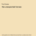 The Choice: the unexpected heroes, Gwen M. Plano