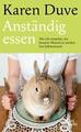 Anständig essen von Karen Duve (2011, Gebundene Ausgabe) 560