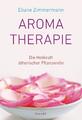Aromatherapie: Die Heilkraft ätherischer Pflanzenöle von Zimmermann, Eliane
