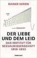 Der Liebe und dem Leid: Das Institut für Sexualwiss... | Buch | Zustand sehr gut