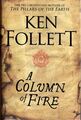 Eine Feuersäule (Die Kingsbridge-Romane): Ken Follett