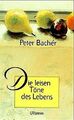 Die leisen Töne des Lebens: Gedanken der Zuversicht von Peter Bachér (1999)