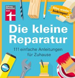 Die kleine Reparatur | Thomas Heß | 111 einfache Anleitungen für Zuhause | Buch