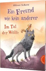 Ein Freund wie kein anderer 2: Im Tal der Wölfe: Der Kinde... von Scherz, Oliver