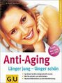 Anti-Aging So drehen Sie Ihre biologische Uhr zurück. Wie Sie attraktiv und akti