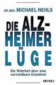 Die Alzheimer-Lüge: Die Wahrheit über eine vermeidb... | Buch | Zustand sehr gut