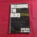 Recording The Blues - Dixon, Robert M & Godrich, J [Taschenbuch Buch]