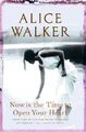 Now is the Time to Open Your Heart,Alice Walker- 9780297847861