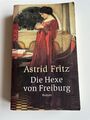 Histor. Roman: Die Hexe von Freiburg, Astrid Fritz, TB, 2005, guter Zustand