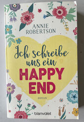 Ich schreibe uns ein Happy End von Annie Robertson (2018, Taschenbuch)