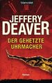 Der gehetzte Uhrmacher: Roman (Lincoln-Rhyme-Thriller, Band 7) Jeffery, Deaver u