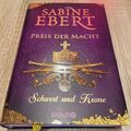 Sabine Ebert: Schwert und Krone - Preis der Macht