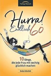 Hurra! Endlich 60! Zehn Dinge, die jede Frau mit sechzig... | Buch | Zustand gutGeld sparen & nachhaltig shoppen!