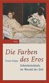 Die Farben des Eros: Schönheitsideale im Wandel der... | Buch | Zustand sehr gut