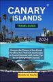 Canary Islands Travel Guide 2024: U..., Bradley, Michel