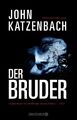 Der Bruder Psychothriller Katzenbach, John, Anke Kreutzer  und Dr. Eberhard Kreu
