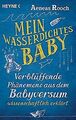 Mein wasserdichtes Baby: Verblüffende Phänomene aus... | Buch | Zustand sehr gut