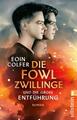 Die Fowl-Zwillinge und die große Entführung | Eoin Colfer | 2022 | deutsch