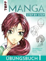 Manga Step by Step Übungsbuch 1 Übungskurs für Shojos, Chibis, Shonen Keck, Geck