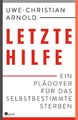 Letzte Hilfe | Uwe-Christian Arnold (u. a.) | Buch | 240 S. | Deutsch | 2014